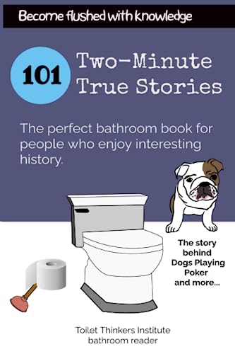 101 Two-Minute True Stories: The perfect bathroom reader for people who enjoy tantilizing history (Bathroom readers from the Toilet Thinkers Institute)
