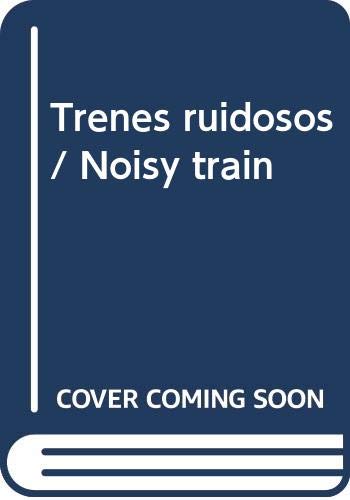 Trenes ruidosos / Noisy train (Spanish Edition)