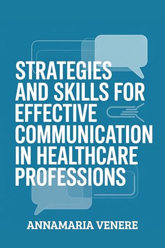 Strategies and skills for effective communication in healthcare professions