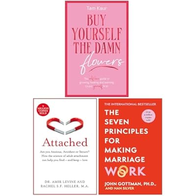 Buy Yourself the Damn Flowers, Attached Are you Anxious Avoidant or Secure? & The Seven Principles For Making Marriage Work 3 Books Collection Set