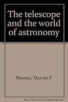 The telescope and the world of astronomy B0007E078Y Book Cover