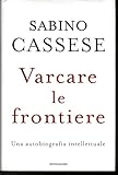 Varcare le frontiere. Un'autobiografia intellettuale