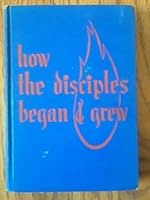 How the disciples began and grew: With three concluding chapters B0007G0M9Q Book Cover