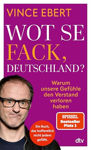 Wot Se Fack, Deutschland?: Warum unsere Gefühle den Verstand verloren haben | Ein mutiges Buch, das hoffentlich nicht jedem gefallen wird. (German Edition)