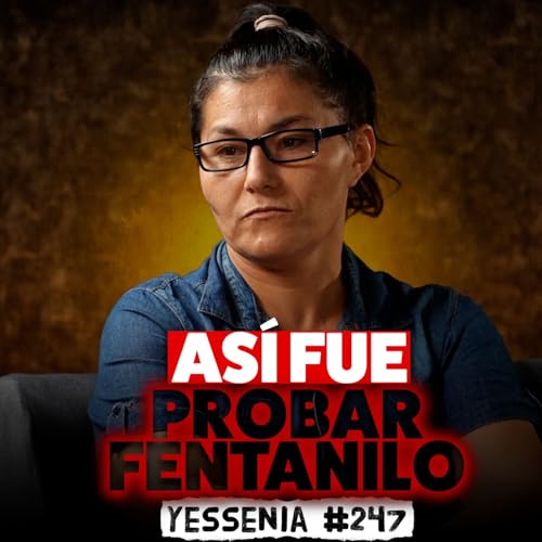 As&iacute; CA&Iacute; en el FENTANILO y M30 | Yessenia #247 cover art