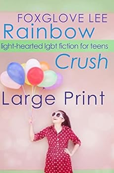 Paperback Rainbow Crush: Large Print Edition: Light-Hearted LGBT Fiction for Teens [Large Print] Book