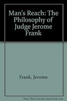 Mans Reach: The Philosophy of Judge Jerome Frank 0837196698 Book Cover