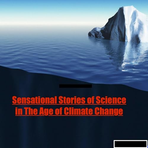 Sensational Stories of Science in the age of Climate Change! cover art