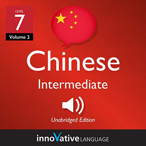 Learn Chinese - Level 7: Intermediate Chinese (Volume 2: Lessons 1-25) by Innovative Language Learning episode artwork