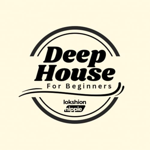Deep House For Beginners #01 (Mixed & Compiled by Lokshion Hippie)