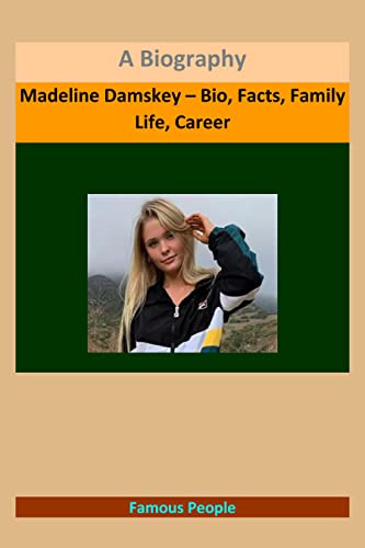 Madeline Damskey – Bio, Facts, Family Life, Career: A Biography eBook