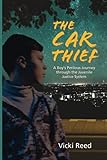 The Car Thief: A Boy's Perilous Journey through the Juvenile Justice System