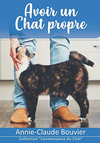 Avoir un Chat Propre (Connaissance du Chat) (French Edition)