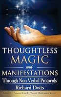 Thoughtless Magic and Manifestations: Through Non Verbal Protocols 1519125437 Book Cover