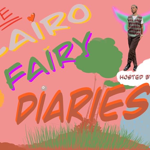 The Cairo Fairy Diaries Podcast Por Sir Lady arte de portada