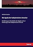  Die Agada der babylonischen Amoräer: Ein Beitrag zur Geschichte der Agada und zur Einleitung in den babylonischen Talmud