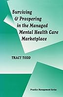 Surviving and Prospering in the Managed Mental Health Care Marketplace (Practice Management) 1568870043 Book Cover