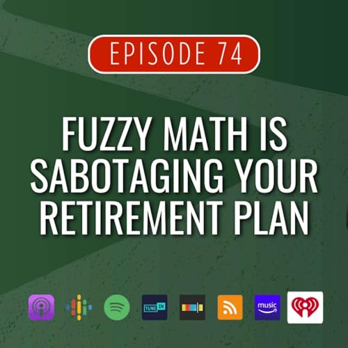 Fuzzy Math Is Sabotaging Your Retirement Plan