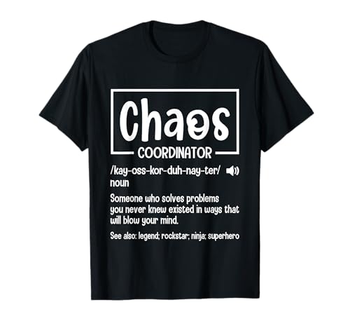 Funny Chaos Coordinator Definition Mom Dad Boss Teacher Maglietta