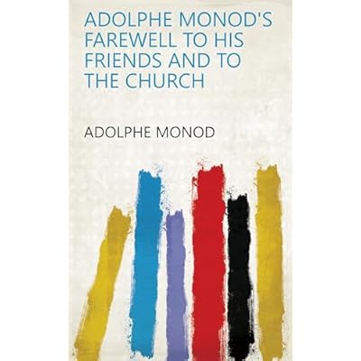 Adolphe Monod's Farewell To His Friends And To The Church