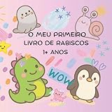 O Meu Primeiro Livro de Rabiscos: Divertido, simples e cheio de espa&Atilde;&sect;o para a criatividade  para crian&Atilde;&sect;as a partir de 1 ano (Portuguese Edition)