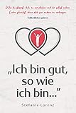 christian sander ebook  Selbstliebe spüren: „Ich bin gut, so wie ich bin...” - Wie du stoppst, dich zu verurteilen und dir selbst wahre Liebe schenkst, ohne dich für andere zu verbiegen („Mein neues Ich“, Band 4)