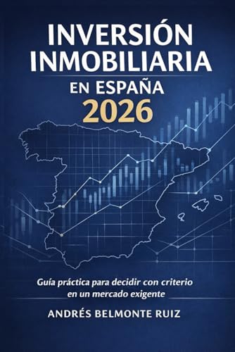 Inversión Inmobiliaria en España 2026: Guía Práctica para Decidir con Criterio en un Mercado Exigente