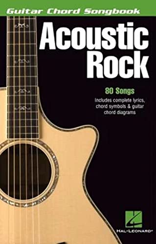 Acoustic Rock: Guitar Chord Songbook | 80 Classic Acoustic Songs | Easy Guitar Chords for Beginners and Intermediate Players | Folk, Rock, and Pop Music | Guitar Chord Diagrams and Lyrics