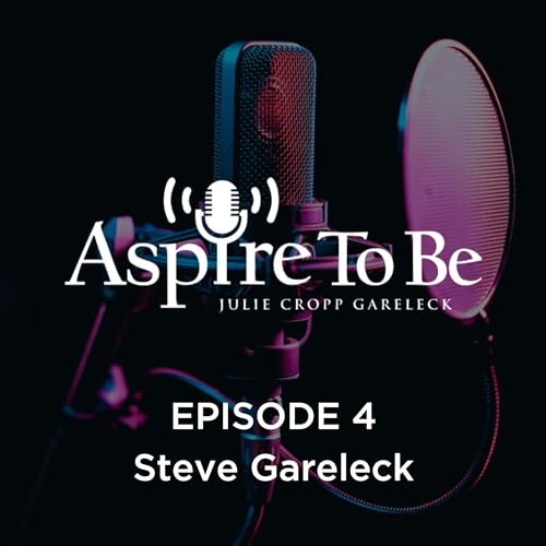 Aspire to Be Episode 4: Steve Gareleck