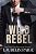 Wild Rebel (Dirty Wild Book 1)