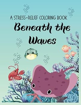 Paperback Beneath the Waves: A Stress-Relief Coloring Book for Adults Book