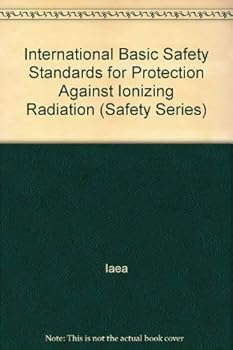 International Basic Safety Standards for Protection Against Ionizing Radiation (Safety Series)