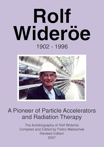 Rolf Wideröe: A Pioneer of Particle Physics and Radiation Therapy