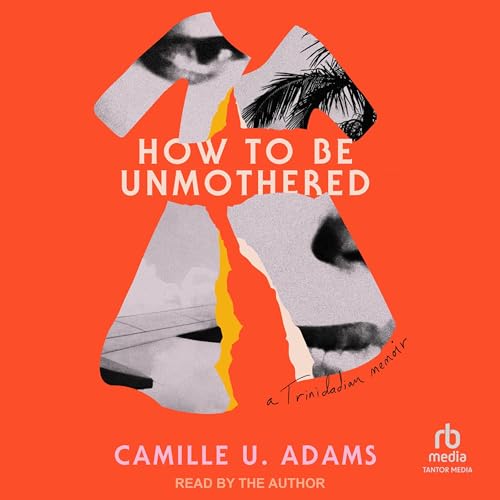 Camille U. Adams presents How to Be Unmothered episode artwork