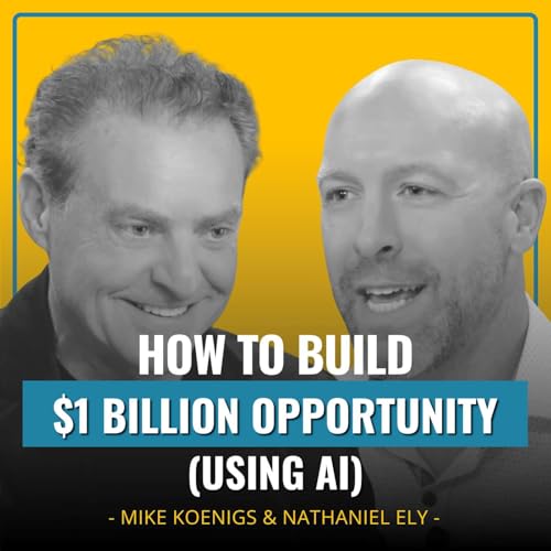 How to Build a $1 Billion Opportunity (Using Ai) Podcast Por  arte de portada