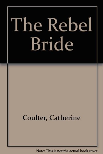 The Rebel Bride (Coulter Historical Romance) 0451096304 Book Cover