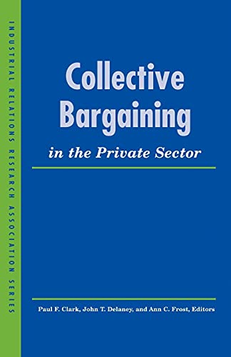 Collective Bargaining in the Private Sector (LERA Research Volume)