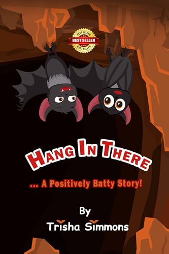 Hang In There... A Positively Batty Story! (Trisha's Treasured Tales Book 3)
