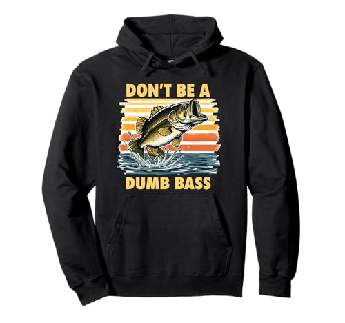 Funny Fishing Don't Be Dumb Bass Grafica Fisherman Dad Uncle Felpa con Cappuccio