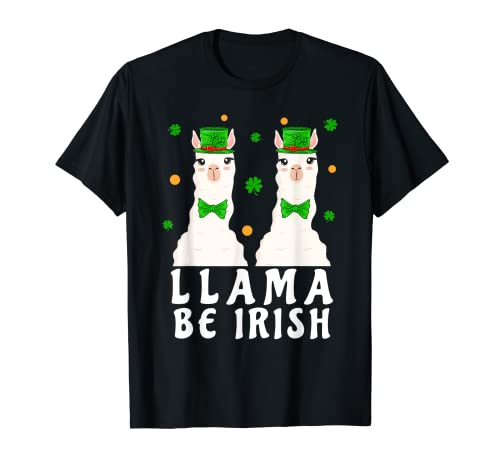Llama Be Irish Leprechaun St. Patrick's Day Shamrock Alpaca Camiseta
