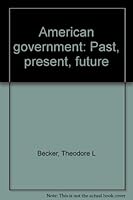 American government, past, present, future 0205047262 Book Cover