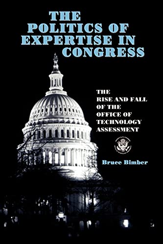 The Politics of Expertise in Congress: The Rise and Fall of the Office of Technology Assessment