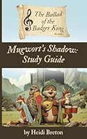 Mugwort's Shadow: Study Guide (The Ballad of the Badger King) 1968022023 Book Cover