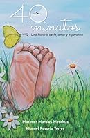 40 minutos: Una historia de fe, amor y esperanza B08P1KLSK4 Book Cover