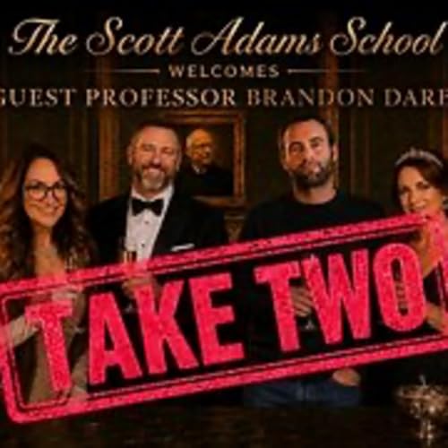 The Scott Adams School - 06/26/26 TAKE TWO! Brandon Darby Joins The Home Team, FOR REAL