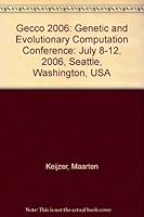 Gecco 2006: Genetic and Evolutionary Computation Conference: July 8-12, 2006, Seattle, Washington, USA 1595931864 Book Cover