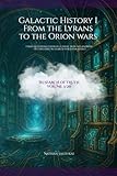 Galactic History I From the Lyrans to the Orion wars: I had questions for which there were no answers – so I decided to search for them myself. (In Search of Truth)