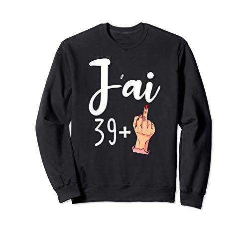 J'ai 39 + 1 40e Anniversaire 40 Ans Cadeau Femme Sweatshirt Cover