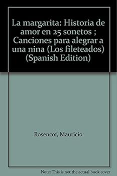 Paperback La margarita: Historia de amor en 25 sonetos ; Canciones para alegrar a una nin~a (Los fileteados) (Spanish Edition) [Spanish] Book