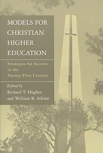 Models for Christian Higher Education: Strategies for Success in the Twenty-First Century